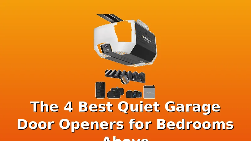 The 4 Best Quiet Garage Door Openers for Bedrooms Above - GarageDoorOpenerReviews review with measurements and honest opinion